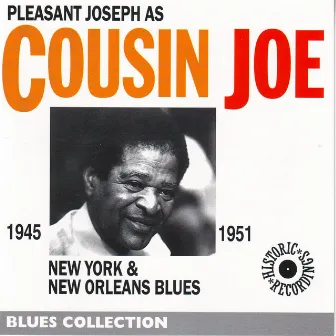 Pleasant Joseph as Cousin Joe 1945-1951 - New York & New Orleans Blues (Blues Collection Historical Recordings) by Cousin Joe