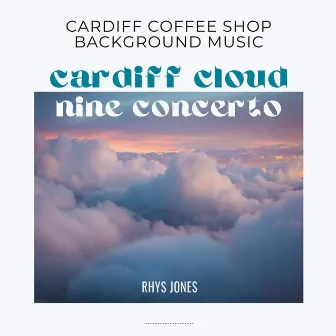 Cardiff Cloud Nine Concerto by Rhys Jones