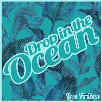 Drop in the Ocean by The Fritz