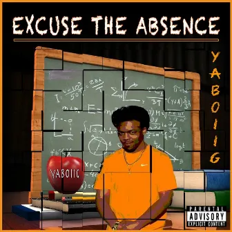 Excuse the Absence by Yaboiig