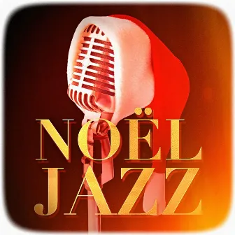 Noël Jazz (Version jazzy des plus célèbres chants et chansons de Noël) by Unknown Artist