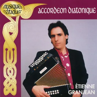 Accordéon Diatonique- Collection Musiques Celtiques (15 Morceaux Instrumentaux) by Etienne Grandjean