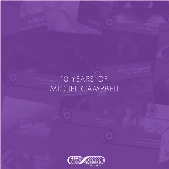 10 Years of Miguel Campbell by Miguel Campbell