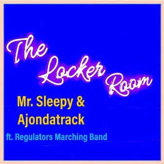 The Locker Room (feat. Regulators Marching Band) by Ajondatrack