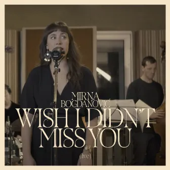 Wish I Didn't Miss You (live) by Mirna Bogdanović