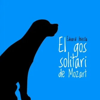 El gos solitari de Mozart by Joan Pàmies