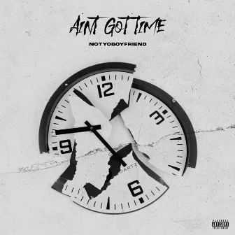 Aint Got Time by Notyoboyfriend