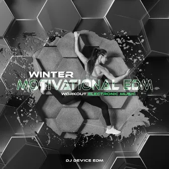 Winter Motivational EDM: Workout Electronic Music by DJ Device EDM