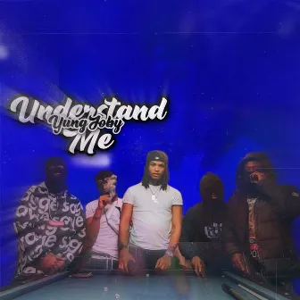 Understand Me by Yung Joby