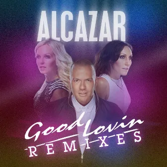 Good Lovin Remixes by Alcazar