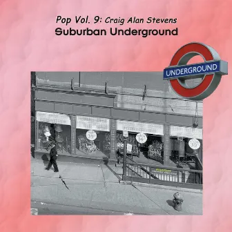 Pop Vol. 09: Craig Alan Stevens-Suburban Underground by Craig Alan Stevens