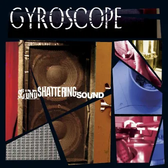 Sound Shattering Sound by Gyroscope