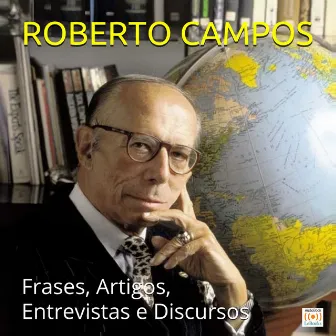 Roberto Campos em sua melhor forma (Frases, Artigos, Entrevistas e Discursos) by Roberto Campos