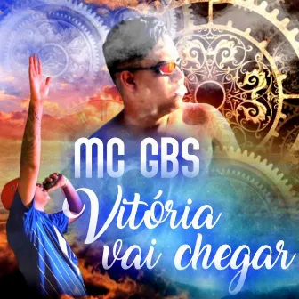 Vitória Vai Chegar by Mc Gbs