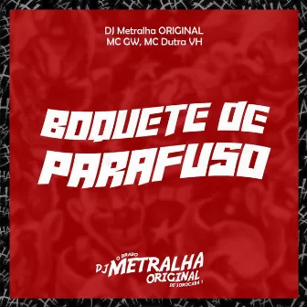 Boquete de Parafuso by DJ Metralha Original