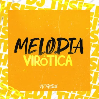 MELODIA VIRÓTICA by DJ THSIZE