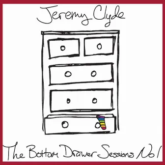 The Bottom Drawer Sessions, No. 1 by Jeremy Clyde