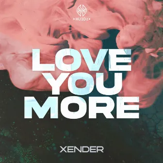 Love You More by XENDER