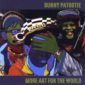 More Art for the World by Bunny Patootie