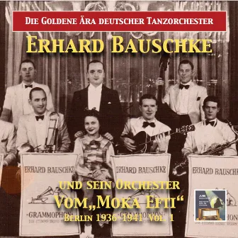 Die goldene Ära deutscher Tanzorchester: Erhard Bauschke und sein Tanzorchester, Vol. 1 by Erhard Bauschke Tanz-Orchester