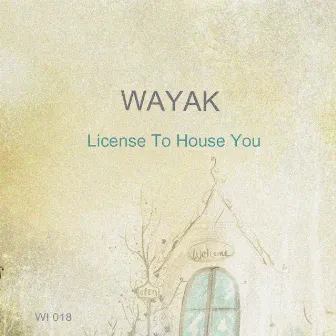 License to House You by Wayak