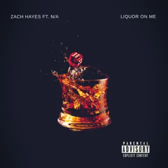 Liquor on Me by Zach Hayes