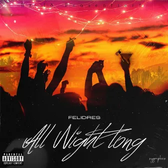 All Night Long by Felidres