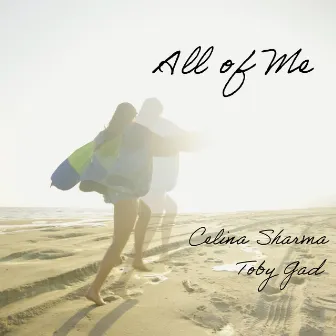 All of Me by Celina Sharma