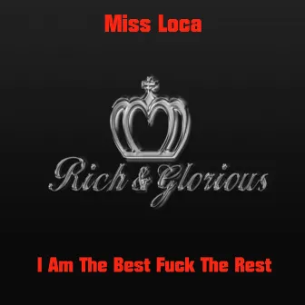 I Am the Best Fuck the Rest by Miss Loca