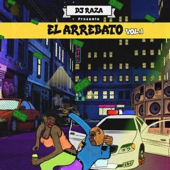 El Arrebato, Vol. 1 by Dj Raza