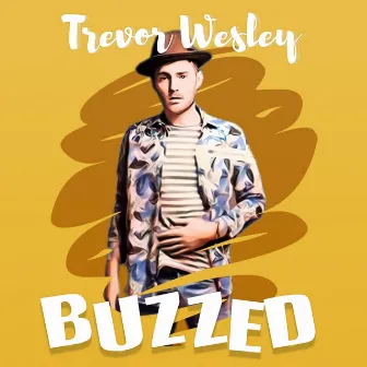 Buzzed by Trevor Wesley