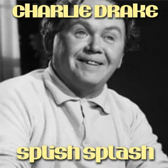 Splish Splash by Charlie Drake