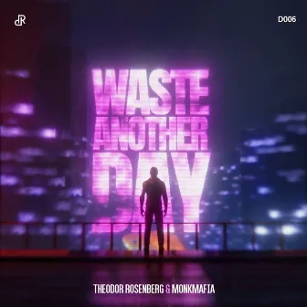 Waste Another Day by Monk Mafia