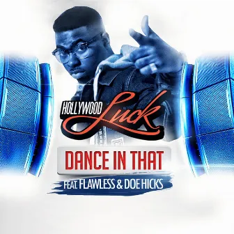 Dance in That (feat. Flawless, Doe Hicks) by Hollywood Luck