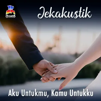 Jekakustik : Aku Untukmu Kamu Untukku by Nanda Reza