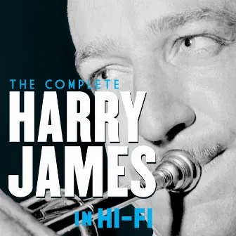 The Complete Harry James in Hi-Fi (Instrumental) by Harry James