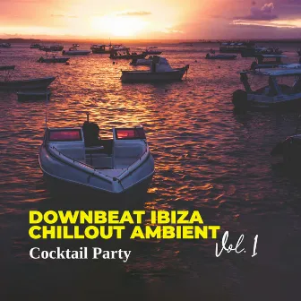 Downbeat Ibiza Chillout Ambient Vol. 1 - Cocktail Party by Cool Time Ensemble Music