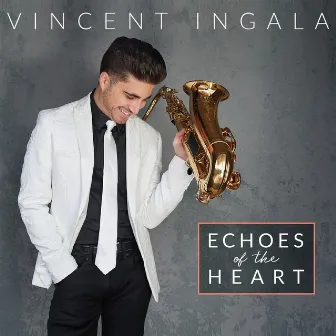 Echoes Of The Heart by Vincent Ingala