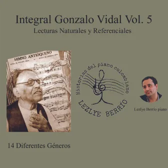 Historias del Piano Colombiano, Lecturas Naturales y Referenciales, Integral Gonzalo Vidal, 14 Diferentes Géneros Vol. 5 by Gonzalo Vidal