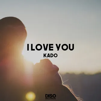 I Love You by Kado