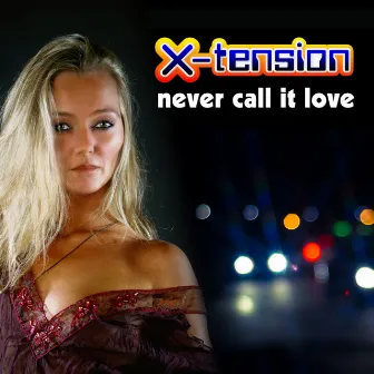 Never Call It Love by X-Tension