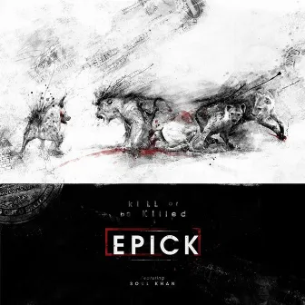 Kill or Be Killed by Epick