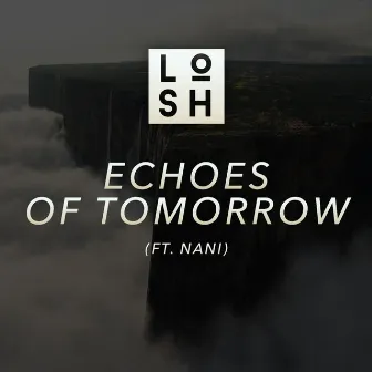 Echoes of Tomorrow (feat. Nani) by LOSH