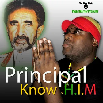 Young Warrior Presents Principal - Know H.I.M by Principal