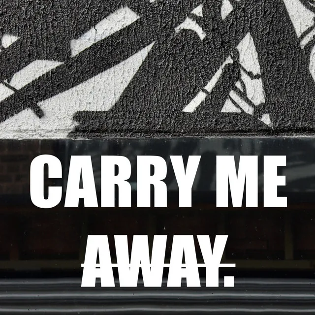 Carry Me Away