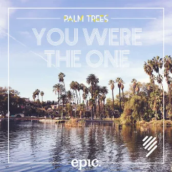 You Were The One (feat. Chris Ayer) by Palm Trees