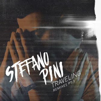 Traveling (the Remixes Part 1) by Stefano Pini