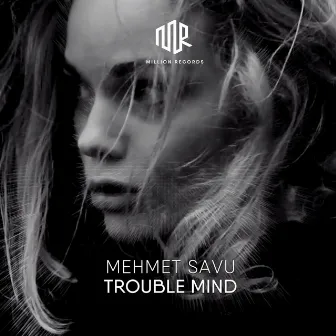 Trouble Mind by Mehmet Savu