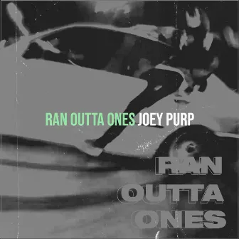 Ran Outta Ones by Joey Purp