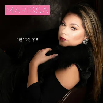 Fair to Me by Marissa Rago